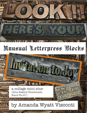 Visconti Zines BookArts LookHeresYourUnusualLetterpressBlocksInvitationToJoy